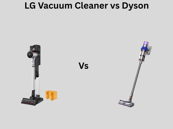 LG Vacuum Cleaner vs Dyson