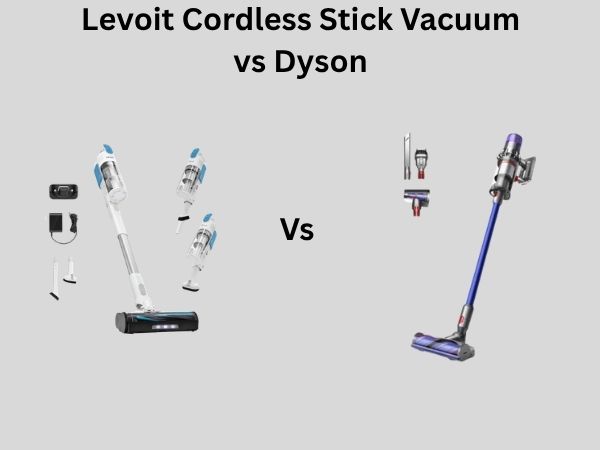Levoit Cordless Stick Vacuum vs Dyson