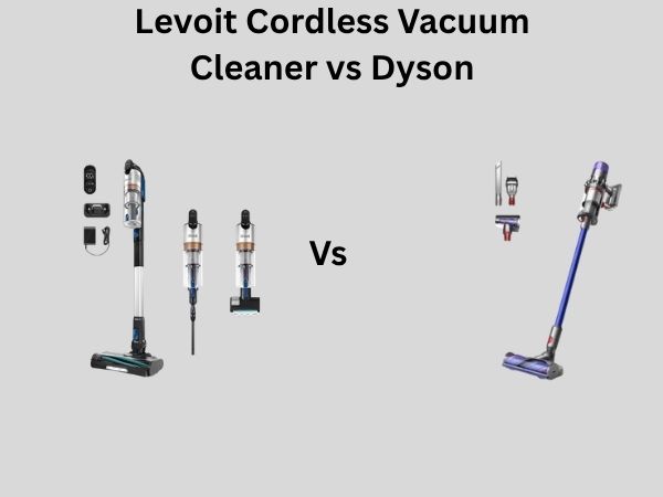 Levoit Cordless Vacuum Cleaner vs Dyson
