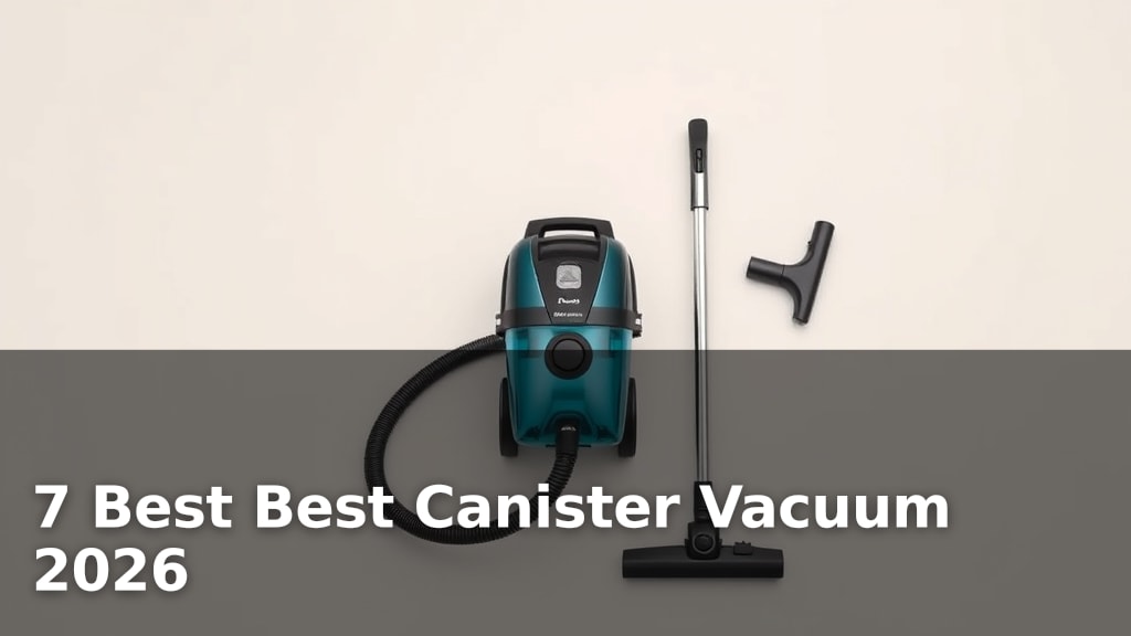7 Best Best Canister Vacuum 2026