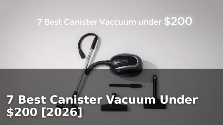 7 Best Canister Vacuum Under $200 [2026]