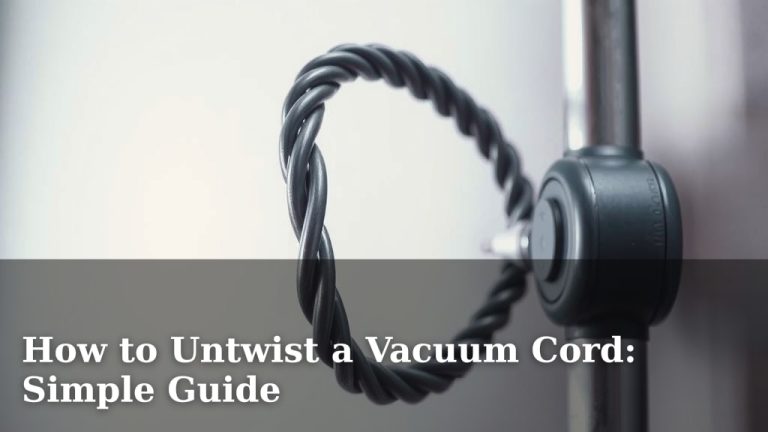 How to Untwist a Vacuum Cord: Simple Guide